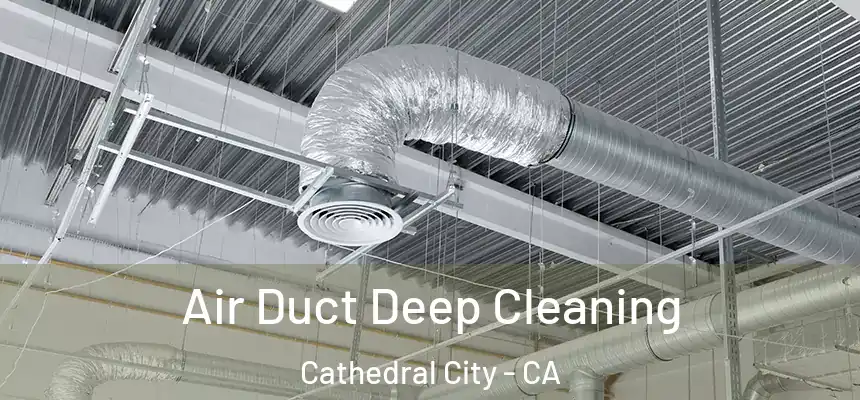  Air Duct Deep Cleaning Cathedral City - CA