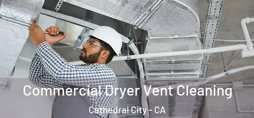  Commercial Dryer Vent Cleaning Cathedral City - CA