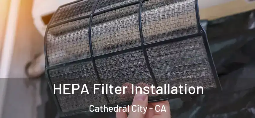  HEPA Filter Installation Cathedral City - CA