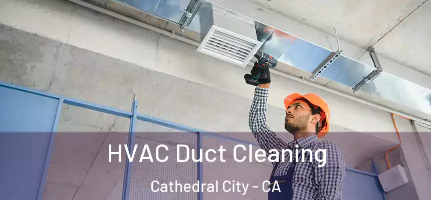  HVAC Duct Cleaning Cathedral City - CA