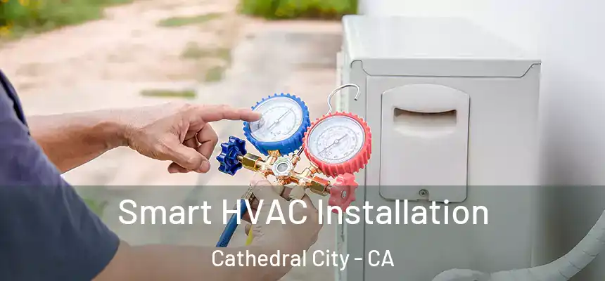  Smart HVAC Installation Cathedral City - CA