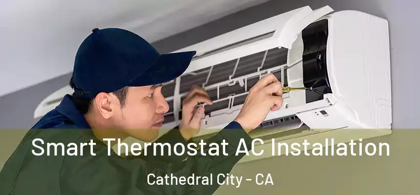  Smart Thermostat AC Installation Cathedral City - CA
